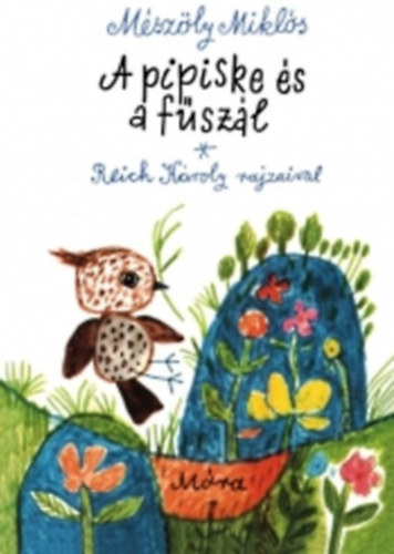 Mszly Mikls - A pipiske s a fszl (Reich Kroly rajzaival)