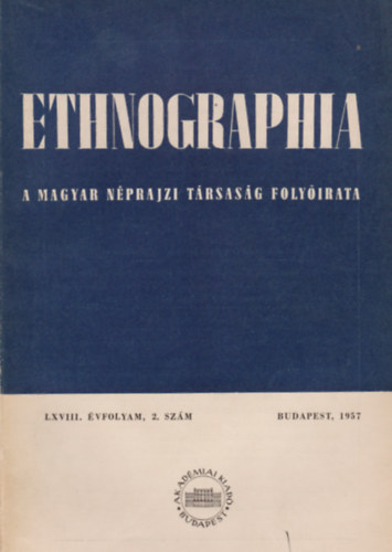 Ethnographia - a Magyar Nprajzi Trsasg folyirata LXVIII. vfolyam 2. szm, 1957