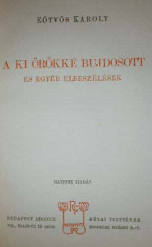 A ki �r�kk� bujdosott �s egy�b elbesz�l�sek