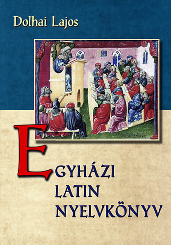 Dolhai Lajos - Egyházi latin nyelvkönyv