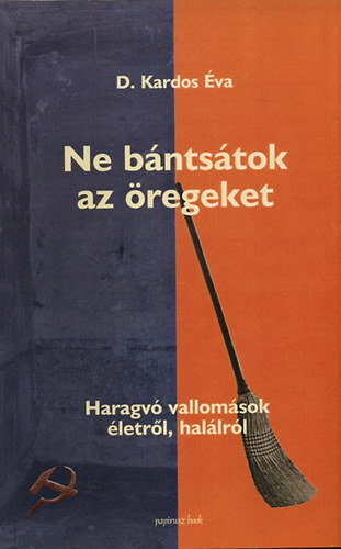 Ne bntstok az regeket - Haragv vallomsok letrl, hallrl