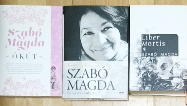K�nya Judit Szab� Magda - 2db Szab� Magda m� + aj�nd�k r�la sz�l� k�nyv (�sszesen 3db m�) - Liber mortis, �k�t + K�nya Judit-Szab� Magda-Ez mind �n voltam...