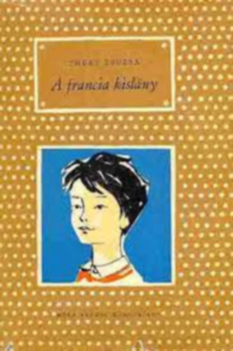 A francia kisl�ny - Rog�n �gnes illusztr�ci�ival (P�tty�s k�nyvek)