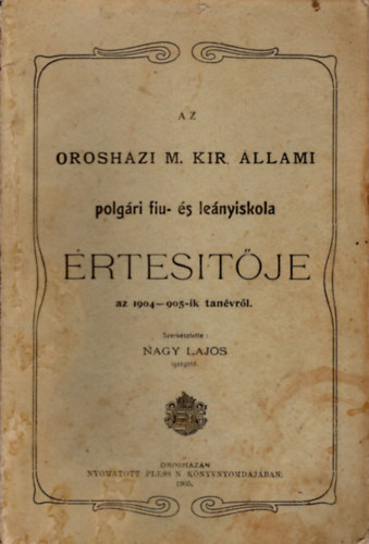 Az oroshzi M. Kir. llami Polgri fiu- s lenyiskola rtestje az 1904-905-ik tanvrl