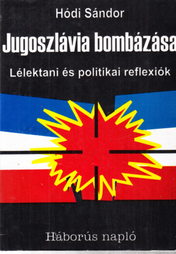 Hdi Sndor - Jugoszlvia bombzsa (Llektani s politikai reflexik) - dediklt