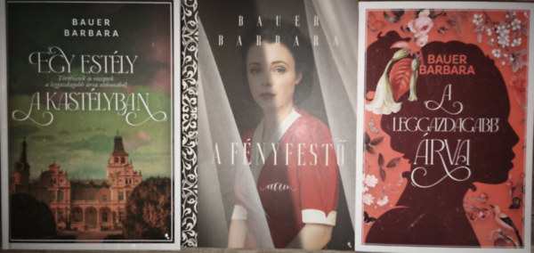 3db Bauer Barbara reg�ny - Egy est�ly a kast�lyban, A f�nyfest�, A leggazdagabb �rva