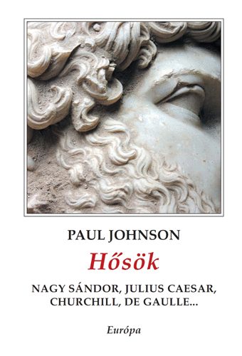 Paul Johnson - Hsk - Nagy Sndor, Julius Caesar, Churchill, de Gaulle...