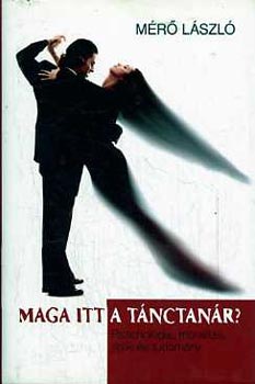 Maga itt a tnctanr? (pszicholgia, moralits, jtk s tudomny)