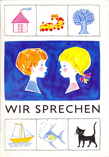 Wir Sprechen (Erster Teil): Sprachbungsbuch fr den Vorschulteil der Gehrlosenschulen