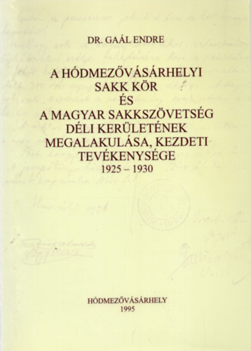 A Hdmezvsrhelyi Sakk Kr s a Magyar Sakkszvetsg Dli Kerletnek megalakulsa, kezdeti tevkenysge 1925-1930