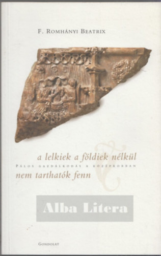 A lelkiek a fldiek nlkl nem tarthatk fenn