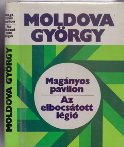 Moldova Gy�rgy - Mag�nyos pavilon / Az elbocs�tott l�gi� (Moldova Gy�rgy Reg�nyek)
