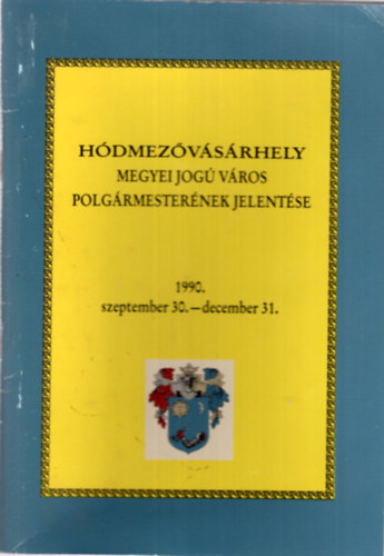 Hdmezvsrhely megyei jog vros  Polgrmesternek jelentse 1990. szeptember 30.- december 31.