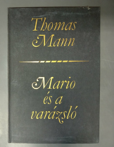S�rk�zi Gy�rgy  Thomas Mann (ford.) - Mario �s a var�zsl� - Tragikus �ti �lm�ny (Thomas Mann m�vei)