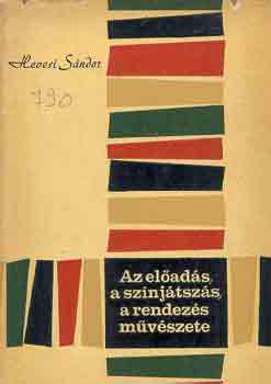 Hevesi Sándor - Az előadás, a színjátszás, a rendezés művészete