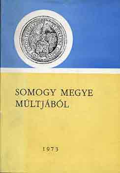 Kanyar Jzsef  (szerk.) - Somogy megye mltjbl 1973