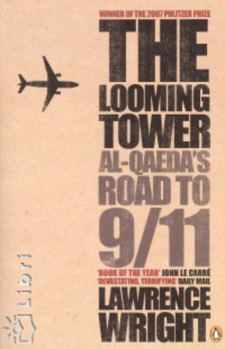 The Looming Tower. Al - Qaeda's Road to 9/11