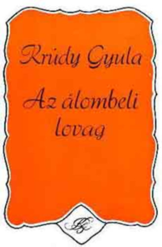 2 db Krdy Gyula regny ( egytt ) 1.Az lombeli lovag, 2. Aranyid
