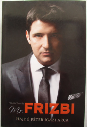 Mr. Frizbi - Hajd� P�ter igazi arca