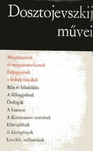 Fjodor Mihajlovics Dosztojevszkij - Megalzottak s megszomortottak-Feljegyzsek a holtak hzbl