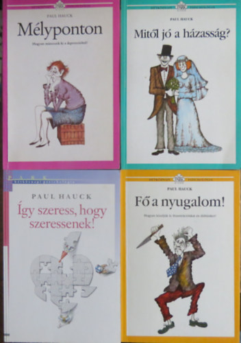 4 db Htkznapi pszicholgia / Paul Hauck knyvei: gy szeress, hogy szeressenek! + Mlyponton. Hogyan msszunk ki a depresszibl? + F a nyugalom! Hogyan kzdjk le frusztrcinkat s dhnket? + Mitl j a hzassg?