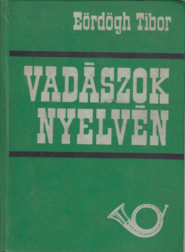 Erdgh Tibor - Vadszok nyelvn