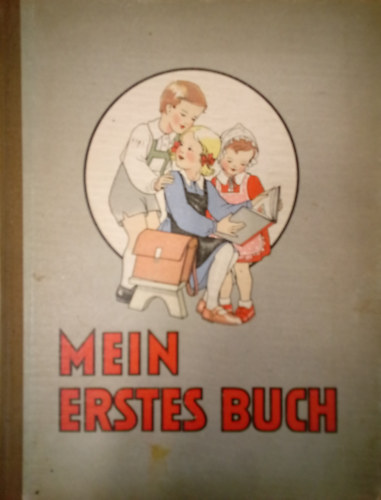 Mein Erstes Buch - Österreichische Stadtfibel, 1. Teil / Herausgegeben von einer Lehrergemeinschaft /