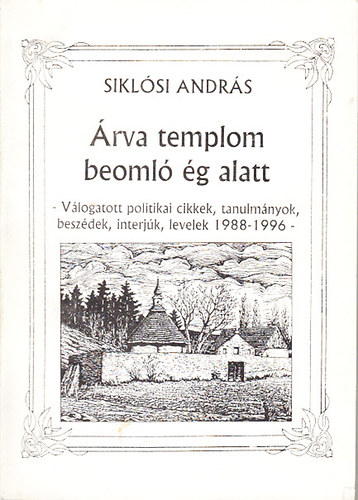 rva templom beoml g alatt (Vlogatott politikai cikkek, tanulmnyok, beszdek, interjk, levelek 1988-1996)