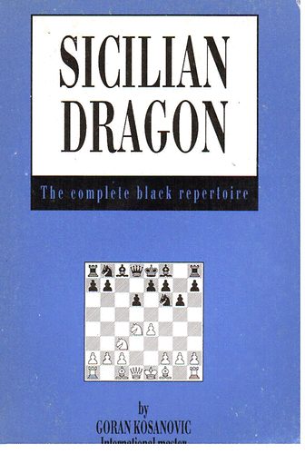 Goran Kosanovic - Sicilian dragon - The complete black repertoire.