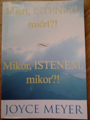 Mirt, Istenem, mirt?! - Mikor, Istenem, mikor?!