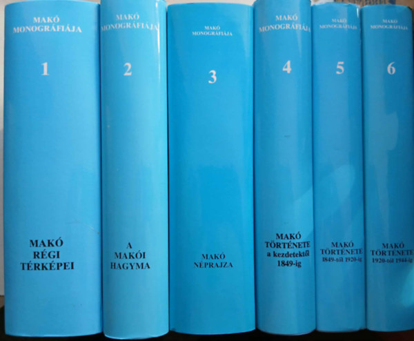 Mak monogrfija 1-6. (Mak rgi trkpei, A maki hagyma, Mak nprajza, Mak trtnete a kezdetektl 1849-ig, Mak trtnete 49-tl 1920-ig, Mak trtnete 1920-tl 1944-ig)
