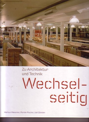 Florian Fischer, Ueli Zbinden Markus Wassmer - Wechselseitig - Zu Architektur und Technik