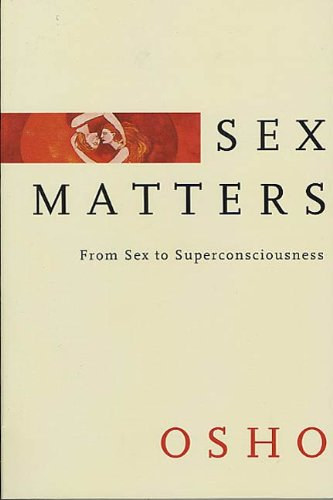 Sex Matters: From Sex to Superconsciousness ("Szexgyek A szextl a magasabb rend tudatossgig" angol nyelven)