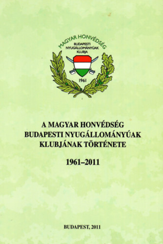 A Magyar Honvdsg Budapesti Nyugllomnyak Klubjnak trtnete (1961-2011)