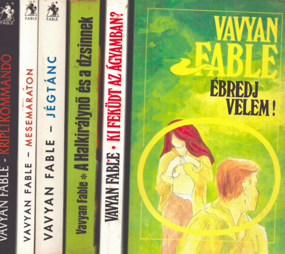6 db Vavyan Fable ktet: bredj velem! + A Halkirlyn s a dzsinnek + Mesemaraton + Jgtnc + Ki fekdt az gyamban? + Kriplikommand