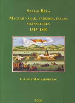 Magyar vrak, vrosok, falvak metszeteken 1515-1800 I-III.