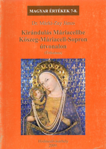 Kirnduls Mriacellbe Kszeg-Mriacell-Sopron tvonalon (Magyar rtkek 7-8.)