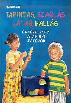 Tapints, szagls, lts, halls - rzkelsen alapul jtkok