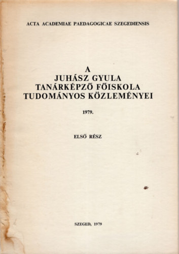 Dr. Moholi Kroly, Sipos Sndorn - A Juhsz Gyula Tanrkpz Fiskola Tudomnyos Kzlemnyei 1979 els rsz