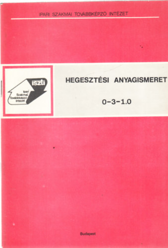Angyal Bla - Hegesztsi anyagismeret 0-3-1.0