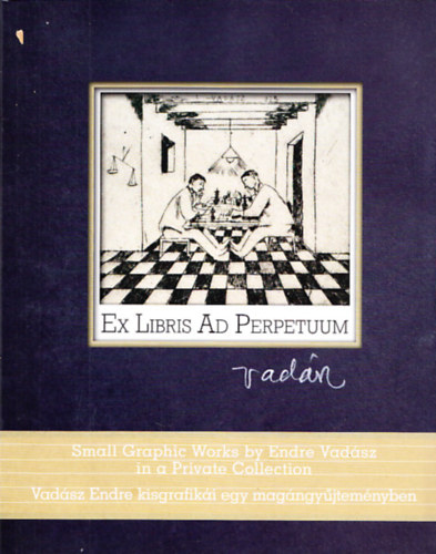 Ex Libris Ad Perpetuum - Vadsz Endre kisgrafiki egy magngyjtemnyben (Sz. Krti Katalin dedikcijval)