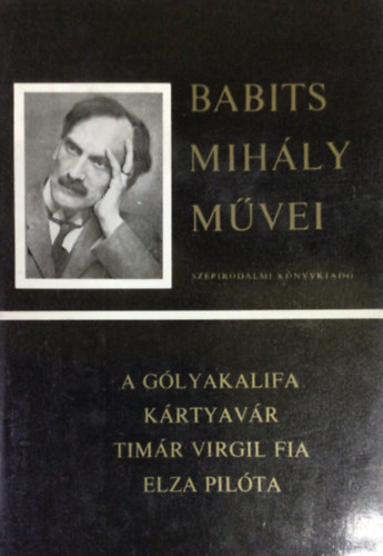 Babits Mihly - A glyakalifa, Krtyavr, Timr Virgil fia, Elza pilta (Babits Mihly mvei)