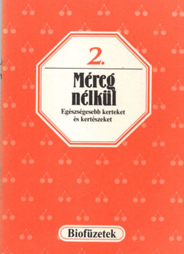 Mreg nlkl - Egszsgesebb kerteket s kertszeket (biofzetek 2.)