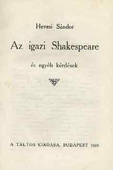 Hevesi Sndor - Az igazi Shakespeare s egyb krdsek