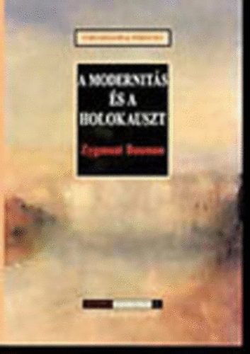 Zygmunt Bauman - A modernits s a holokauszt
