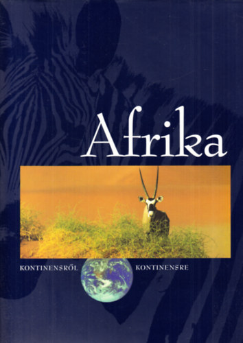 Afrika- Az Atlasztl a Fokfldig (Kontinensrl kontinensre) - CD-mellklettel