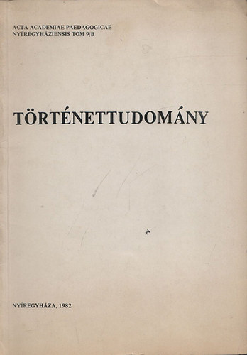 Hrsfalvi Pter  (szerk.) - Trtnettudomny (Acta Academiae Paedagogicae Nyregyhziensis)