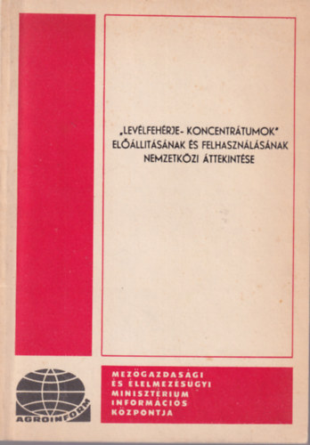 Buglos J�nos Kralov�nszkyn� B�csa Kl�ra - Lev�lfeh�rje-koncentr�tumok el��ll�t�s�nak �s felhaszn�l�s�nak nemzetk�zi �ttekint�se