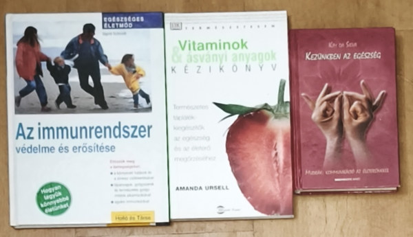 Amanda Ursell, Sigrid Schmidt Kim da Silva - 3db eg�szs�ges �letm�ddal kapcsolatos m� - Kez�nkben az eg�szs�g, Vitaminok �s �sv�nyi anyagok-K�zik�nyv, Az immunrendszer v�delme �s er�s�t�se