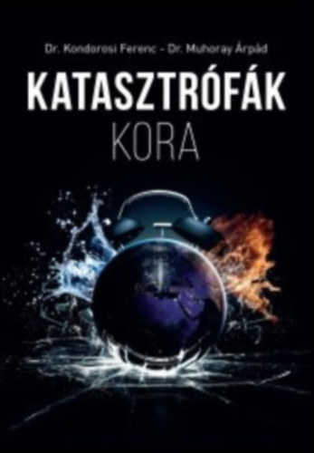 Dr. Muhoray �rp�d Dr Kondorosi Ferenc - Katasztr�f�k kora